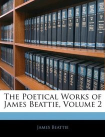 The Poetical Works of James Beattie, Volume 2