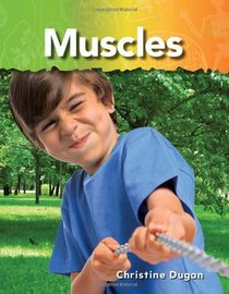 Muscles (The Human Body) (Science Readers: A Closer Look) (Science Readers: a Closer Look: the Human Body)