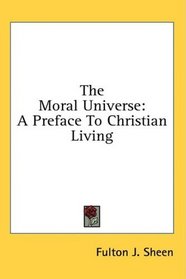 The Moral Universe: A Preface To Christian Living