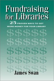Fundraising for Libraries: 25 Proven Ways to Get More Money for Your Library (How-To-Do-It Manuals for Libraries)