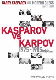 Garry Kasparov on Modern Chess, Part 2: Kasparov vs Karpov 1975-1985