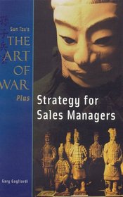 Strategy for Sales Managers: Sun Tzu's The Art of War Plus Book Series (Sun Tzu's the Art of War)