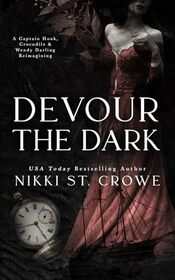 Devour the Dark: A Captain Hook, Crocodile, and Wendy Darling Reimagining (Devourer Series)