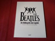 The Beatles. Die Bildbiografie einer Legende