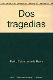 Dos tragedias (Biblioteca de la literatura y el pensamiento hispanicos) (Spanish Edition)