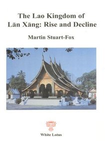 The Lao Kingdom of Lan-Xang: Rise and Decline