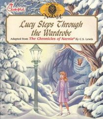 Lucy Steps Through the Wardrobe: Adapted from the 