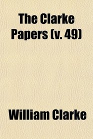The Clarke Papers (v. 49)