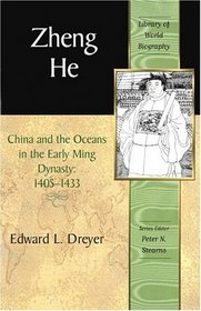 Zheng He: China and the Oceans in the Early Ming Dynasty, 1405-1433 (Library of World Biography)