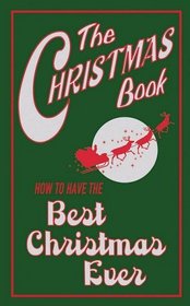 How To Have The Best Christmas Ever (The Christmas Book)