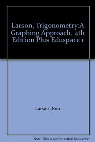 Larson, Trigonometry:A Graphing Approach, 4th Edition Plus Eduspace 1