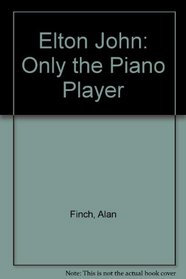 Elton John: Only the Piano Player