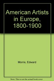 American Artists in Europe, 1800-1900