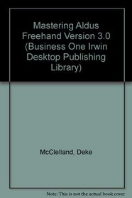 Mastering Aldus Freehand: Macintosh Version 3.0 (Business One Irwin Desktop Publishing Library)