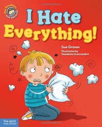I Hate Everything!: A book about feeling angry (Our Emotions and Behavior)