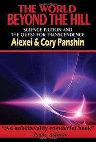 The World Beyond The Hill - Science Fiction and the Quest for Transcendence