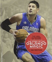 The Story of the Orlando Magic (NBA: A History of Hoops (30 Titles) Pickup)