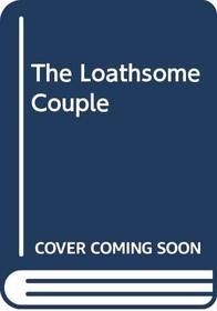 The Loathsome Couple