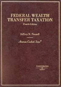 Federal Wealth Transfer Taxation (American Casebook Series)