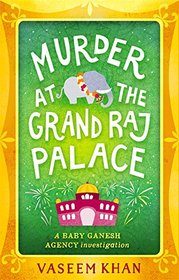 Murder at the Grand Raj Palace (Baby Ganesh Agency Investigation, Bk 4)