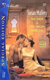The Sheik & the Virgin Princess (Desert Rogues, Bk 5) (Silhouette Special Edition, No 1453)