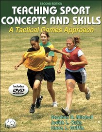 Teaching Sport Concepts And Skills: A Tactical Games Approach