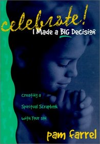Celebrate! I Made a Big Decision: Creating a Spiritual Scrapbook With Your Son