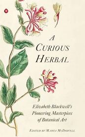 A Curious Herbal: Elizabeth Blackwell's Pioneering Masterpiece of Botanical Art