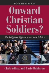 Onward Christian Soldiers?: The Religious Right in American Politics (Dilemmas in American Politics)