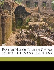 Pastor Hsi of North China: one of China's Christians