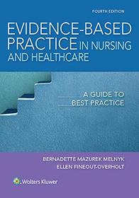 Evidence-Based Practice in Nursing & Healthcare: A Guide to Best Practice
