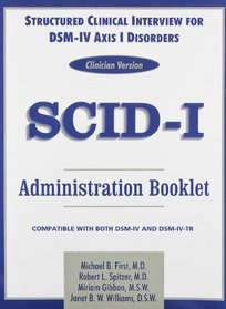 Structured Clinical Interview for DSM-IV Axis I Disorders (SCID-I), Clinician Version, Administration Booklet