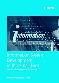Information System Development in the Small Firm: The Use of Management Accounting (CIMA Research)