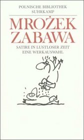 Zabawa. Satire in lustloser Zeit.