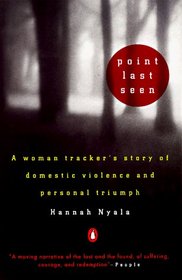 Point Last Seen: A Woman Tracker's Story of Domestic Violence and Personal Triumph