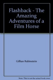 Flashback - The Amazing Adventures of a Film Horse