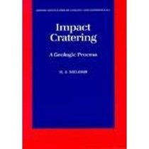 Impact Cratering: A Geologic Process (Oxford Monographs on Geology and Geophysics)