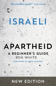 Israeli Apartheid  - Second Edition: A Beginner's Guide