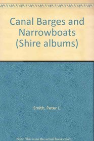 CANAL BARGES AND NARROWBOATS (SHIRE ALBUMS)
