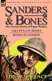 Sanders & Bones-the African Adventures: 4-Lieutenant Bones & Bones in London