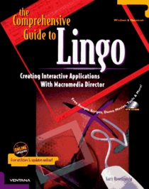 The Comprehensive Guide to Lingo: Creating Interactive Applications with Macromedia Director