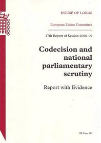 Codecision and National Parliamentary Scrutiny: Report With Evidence (House of Lords Papers)