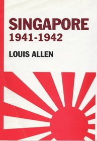 Singapore 1941-1942 (Politics  Military Affairs)