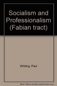 Socialism and professionalism: The social welfare professions (Fabian tract)