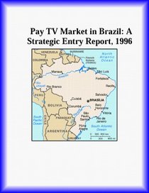 Pay TV Market in Brazil: A Strategic Entry Report, 1996 (Strategic Planning Series)