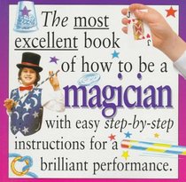Most Excellent: Magician Pb (Most Excellent Book Of...)