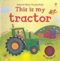 This is my Tractor (Noisy Touchy-Feely Board Books)