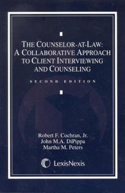 The Counselor-At-Law: A Collaborative Approach to Client Interviewing and Counseling