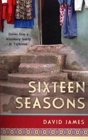 Sixteen Seasons: Stories From a Missionary Family in Tajikistan