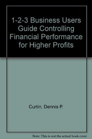 1-2-3 Business Users Guide Controlling Financial Performance for Higher Profits